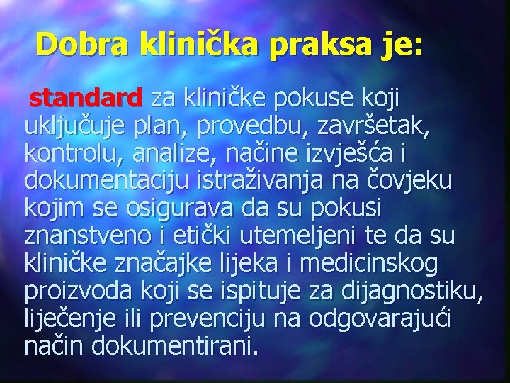 Dobra klinička praksa je: standard za kliničke pokuse koji uključuje plan, provedbu, završetak, kontrolu,