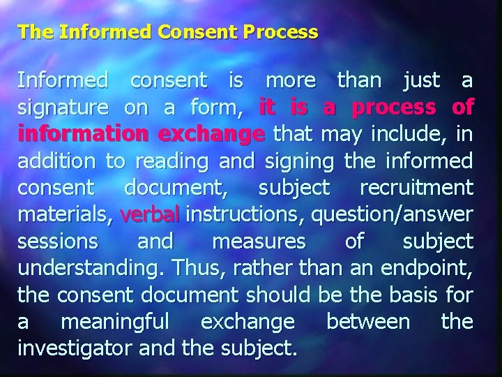 The Informed Consent Process Informed consent is more than just a signature on a