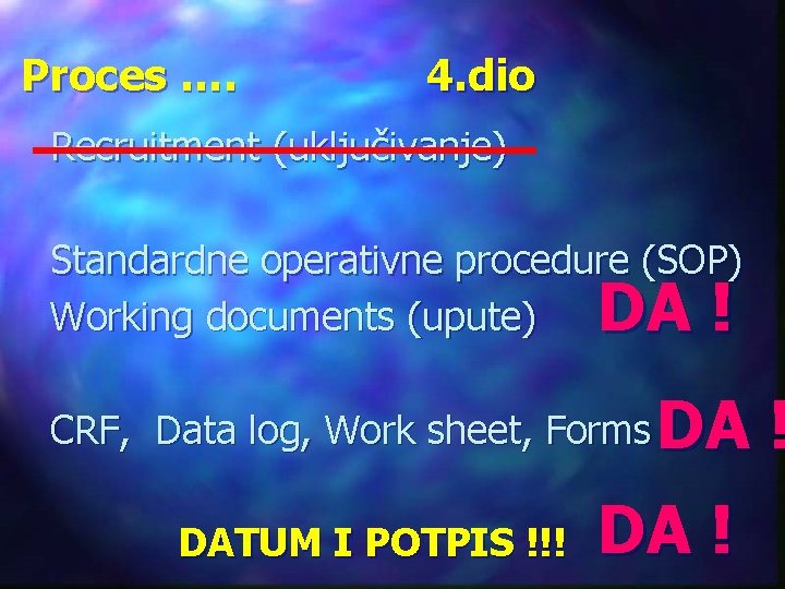 Proces …. 4. dio Recruitment (uključivanje) Standardne operativne procedure (SOP) Working documents (upute) DA