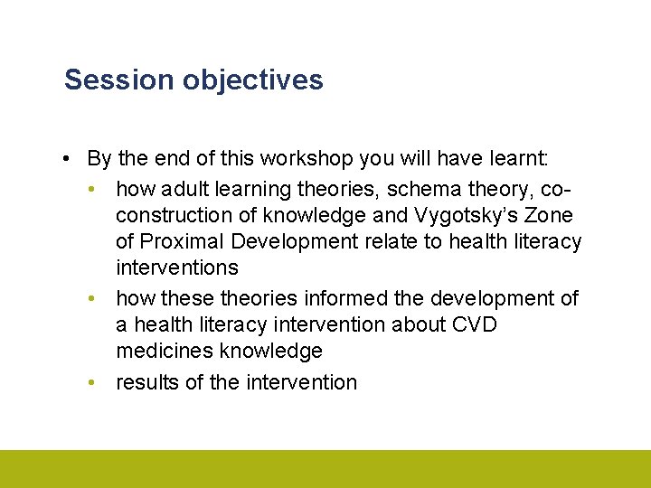 Session objectives • By the end of this workshop you will have learnt: •