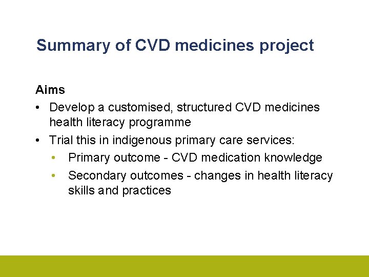 Summary of CVD medicines project Aims • Develop a customised, structured CVD medicines health