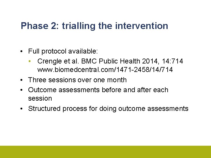 Phase 2: trialling the intervention • Full protocol available: • Crengle et al. BMC
