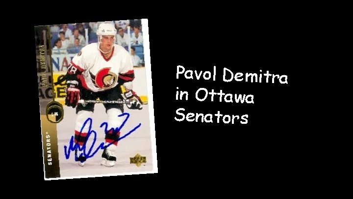 Pavol Demitra in Ottawa Senators Pavol Demitra in Ottawa Senators