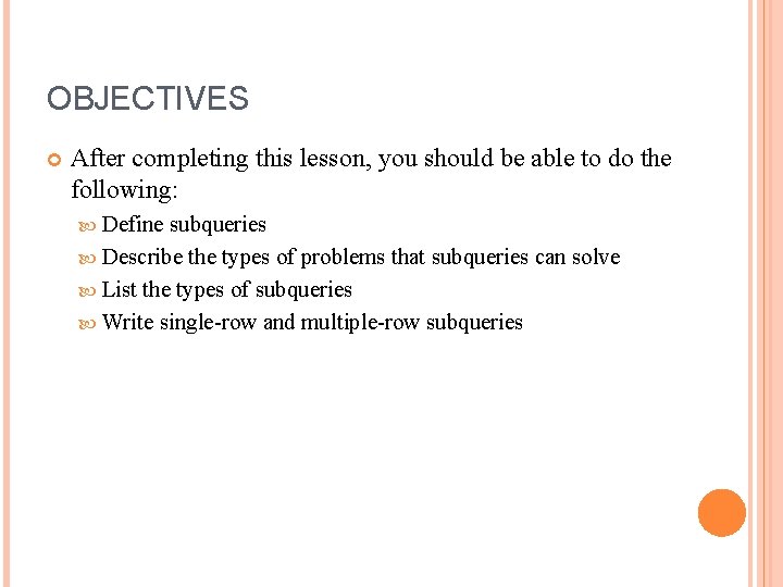 OBJECTIVES After completing this lesson, you should be able to do the following: Define