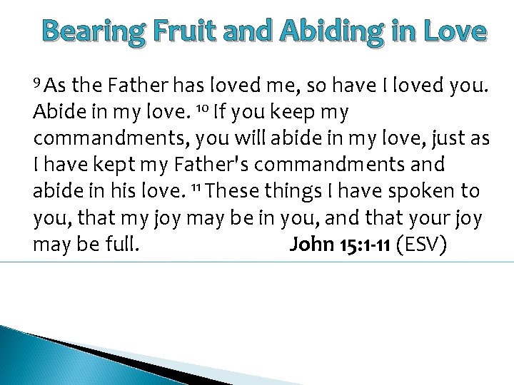 Bearing Fruit and Abiding in Love 9 As the Father has loved me, so