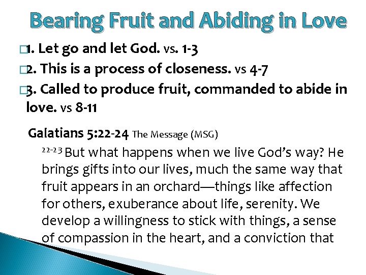 Bearing Fruit and Abiding in Love � 1. Let go and let God. VS.