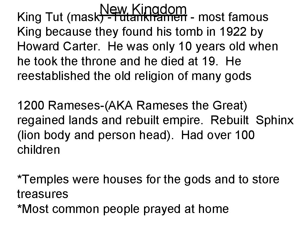 New Kingdom King Tut (mask) -Tutankhamen - most famous King because they found his