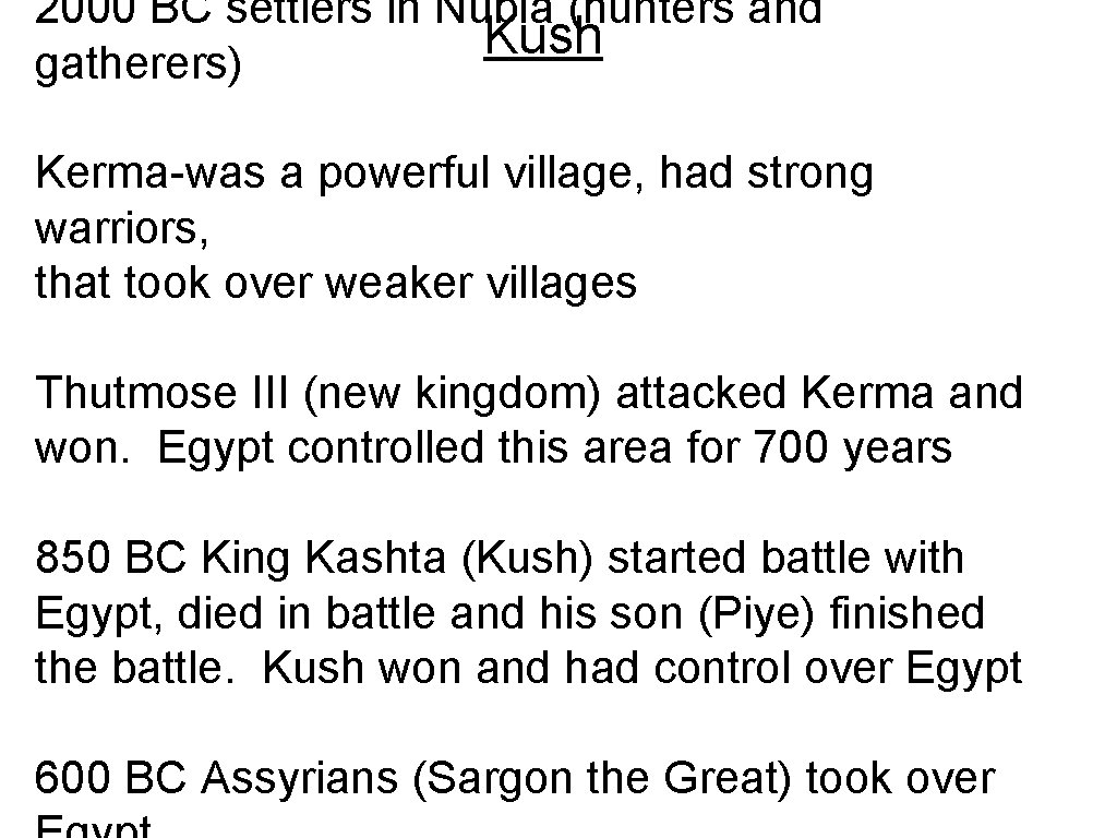 2000 BC settlers in Nubia (hunters and Kush gatherers) Kerma-was a powerful village, had