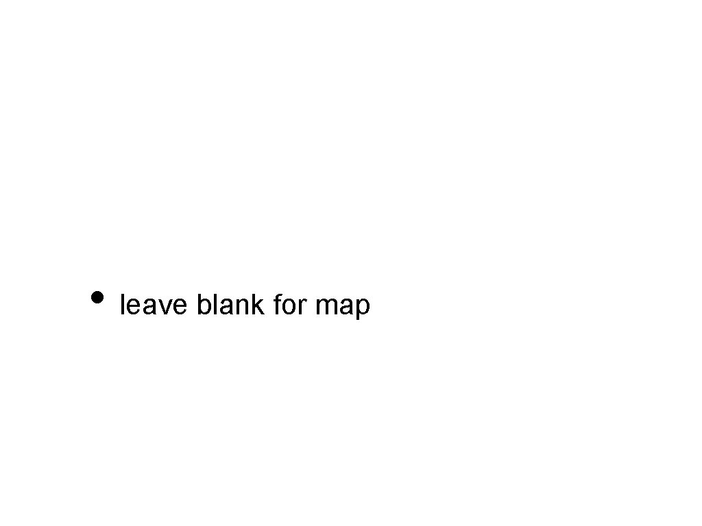  • leave blank for map 