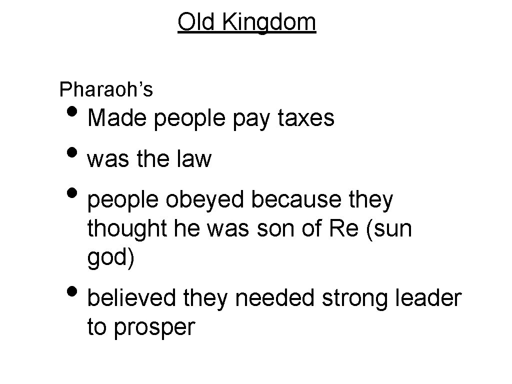Old Kingdom Pharaoh’s • Made people pay taxes • was the law • people