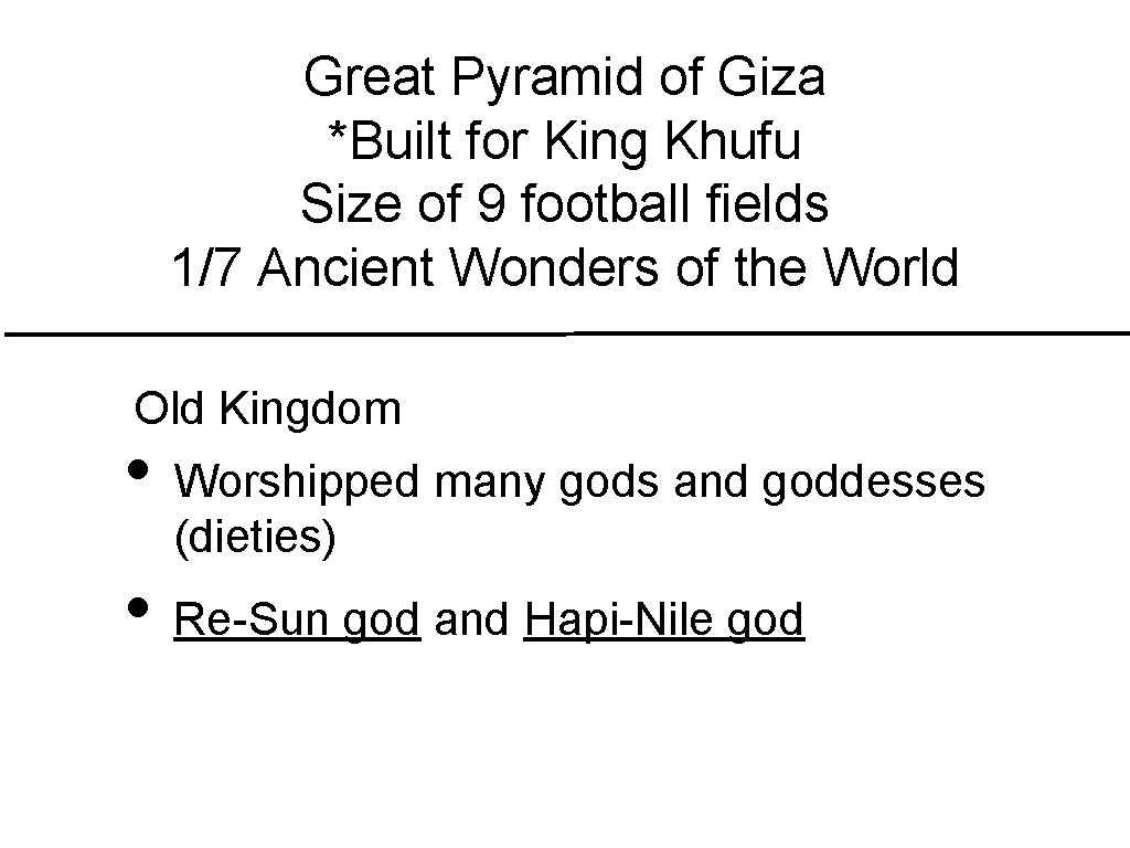 Great Pyramid of Giza *Built for King Khufu Size of 9 football fields 1/7