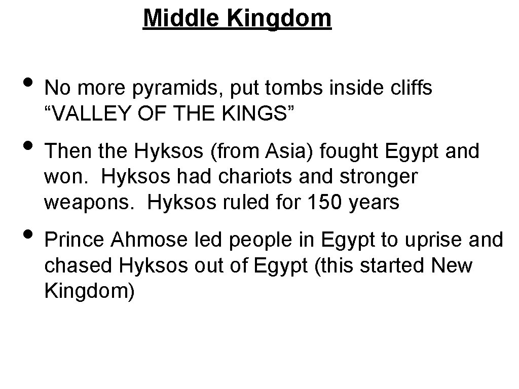 Middle Kingdom • No more pyramids, put tombs inside cliffs “VALLEY OF THE KINGS”