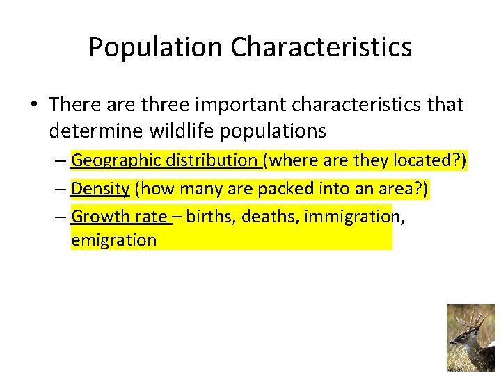 Population Characteristics • There are three important characteristics that determine wildlife populations – Geographic