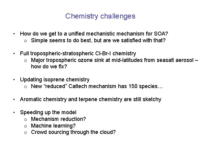 Chemistry challenges • How do we get to a unified mechanistic mechanism for SOA?