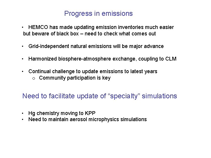 Progress in emissions • HEMCO has made updating emission inventories much easier but beware