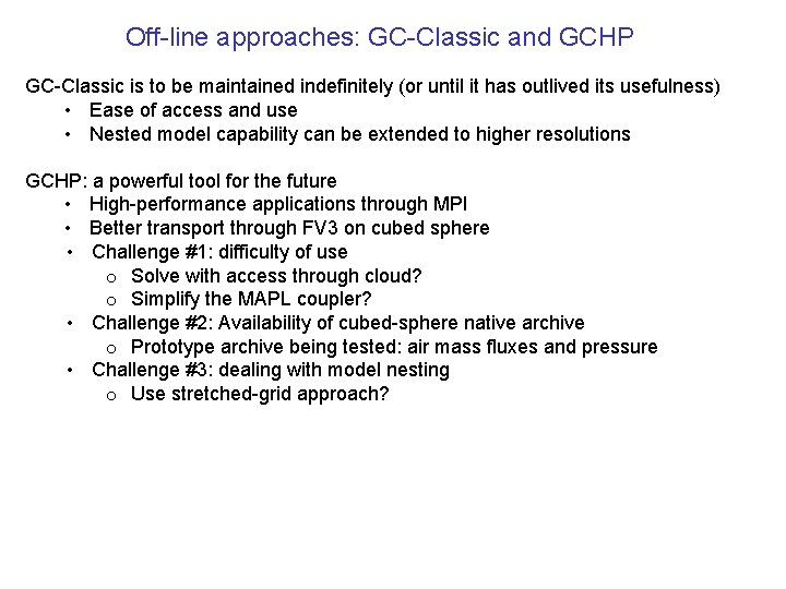 Off-line approaches: GC-Classic and GCHP GC-Classic is to be maintained indefinitely (or until it