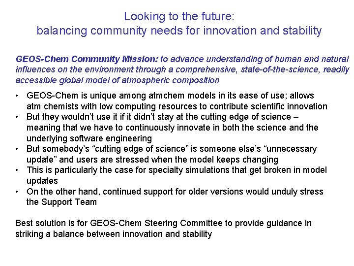 Looking to the future: balancing community needs for innovation and stability GEOS-Chem Community Mission: