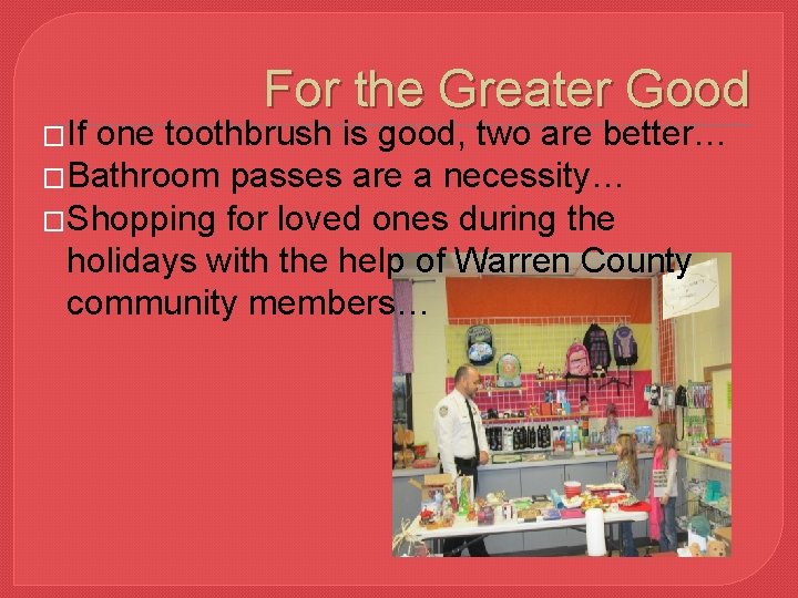 �If For the Greater Good one toothbrush is good, two are better… �Bathroom passes