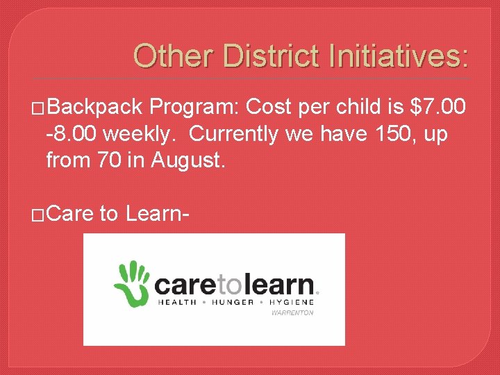 Other District Initiatives: �Backpack Program: Cost per child is $7. 00 -8. 00 weekly.