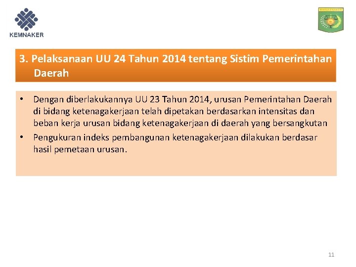 3. Pelaksanaan UU 24 Tahun 2014 tentang Sistim Pemerintahan Daerah • Dengan diberlakukannya UU