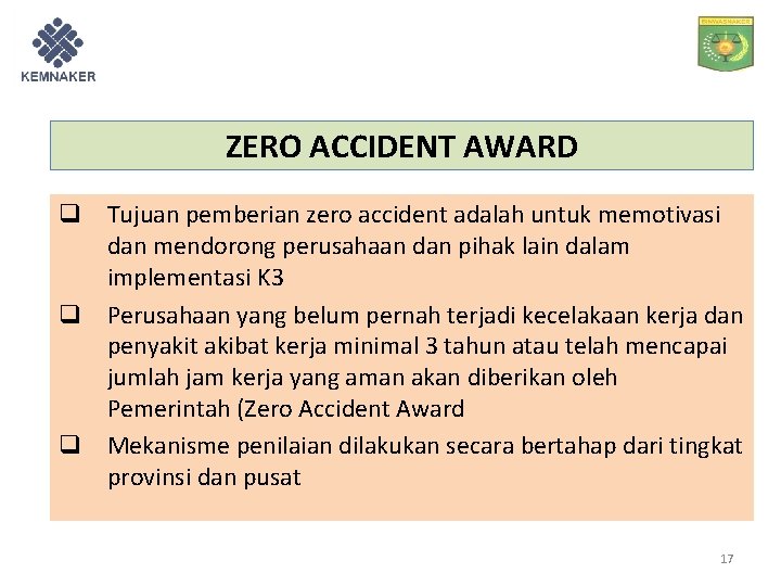ZERO ACCIDENT AWARD q Tujuan pemberian zero accident adalah untuk memotivasi dan mendorong perusahaan