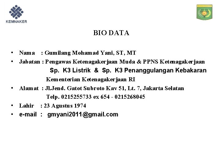 BIO DATA • Nama : Gumilang Mohamad Yani, ST, MT • Jabatan : Pengawas