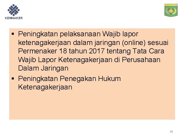 § Peningkatan pelaksanaan Wajib lapor ketenagakerjaan dalam jaringan (online) sesuai Permenaker 18 tahun 2017