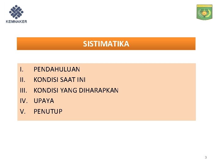 SISTIMATIKA I. III. IV. V. PENDAHULUAN KONDISI SAAT INI KONDISI YANG DIHARAPKAN UPAYA PENUTUP