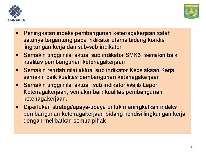 § Peningkatan indeks pembangunan ketenagakerjaan salah satunya tergantung pada indikator utama bidang kondisi lingkungan
