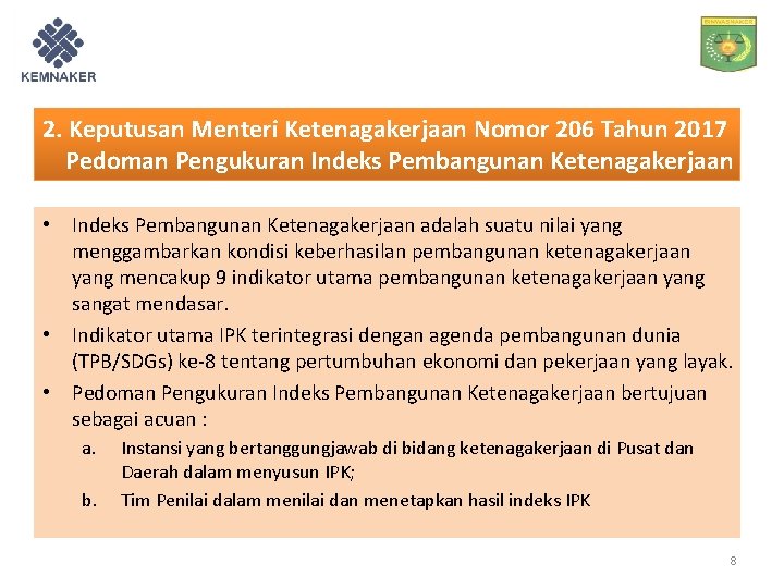 2. Keputusan Menteri Ketenagakerjaan Nomor 206 Tahun 2017 Pedoman Pengukuran Indeks Pembangunan Ketenagakerjaan •