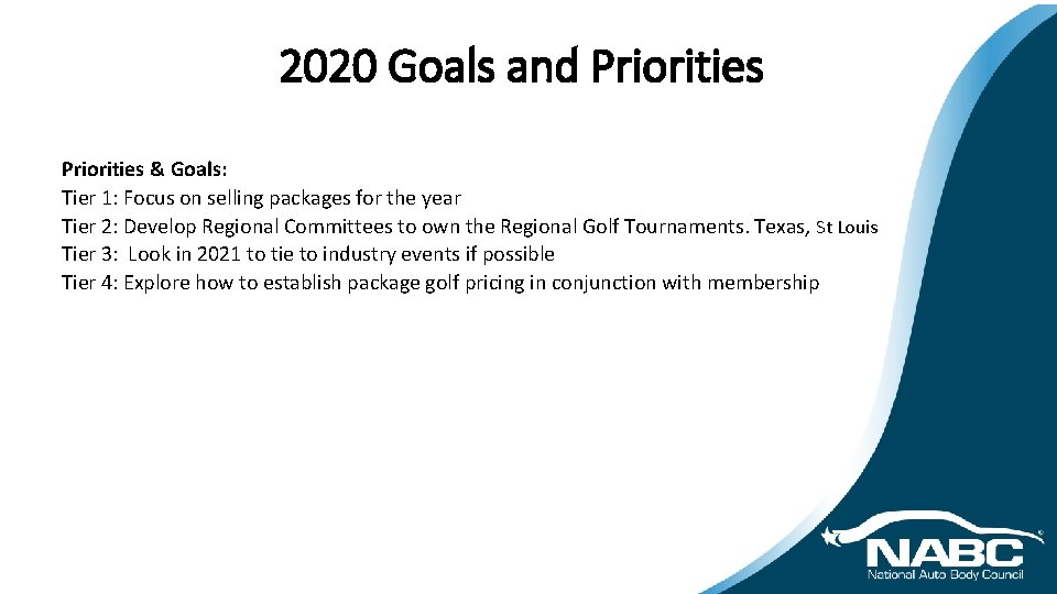 2020 Goals and Priorities & Goals: Tier 1: Focus on selling packages for the
