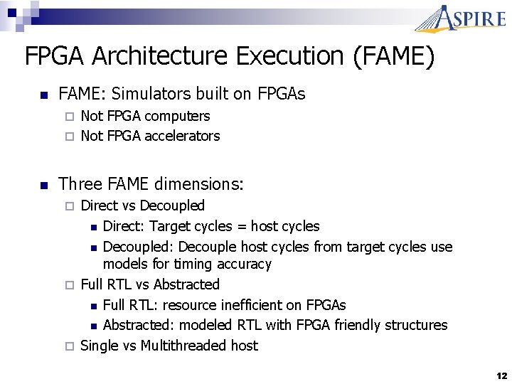 FPGA Architecture Execution (FAME) n FAME: Simulators built on FPGAs Not FPGA computers ¨