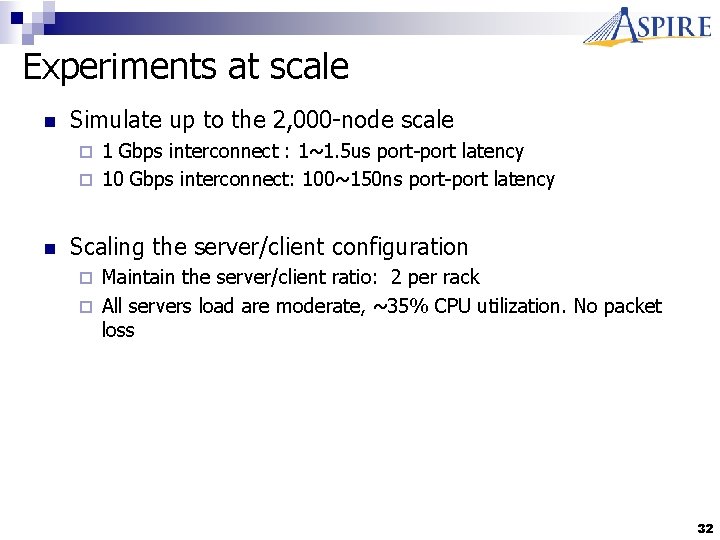 Experiments at scale n Simulate up to the 2, 000 -node scale 1 Gbps