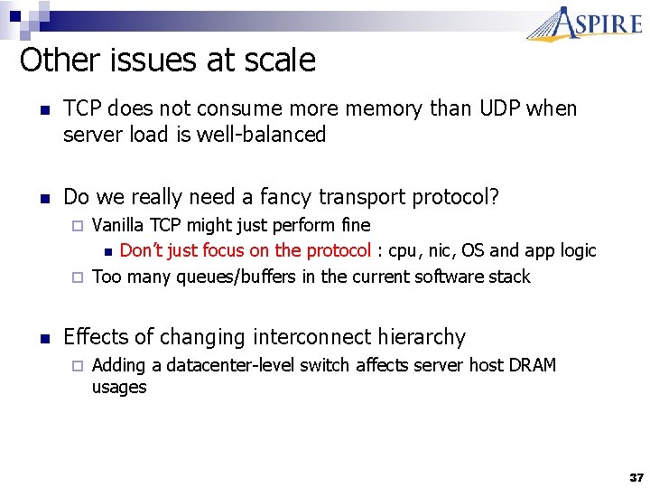 Other issues at scale n TCP does not consume more memory than UDP when