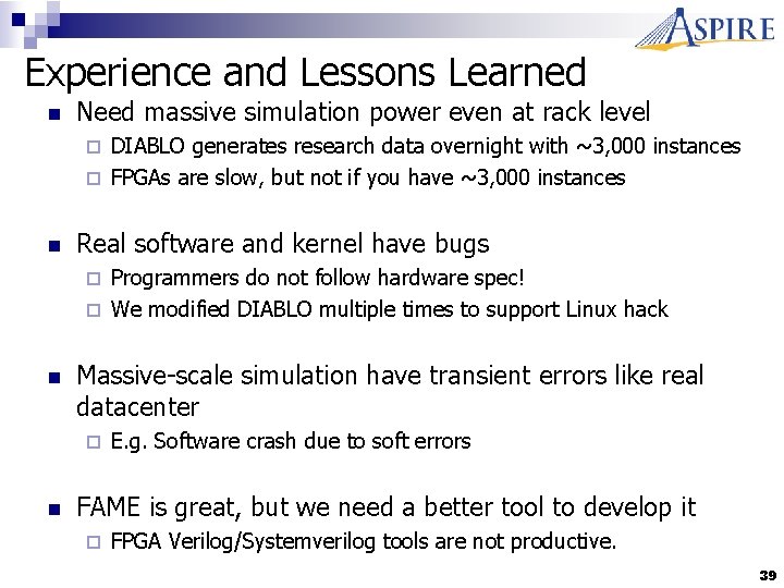 Experience and Lessons Learned n Need massive simulation power even at rack level DIABLO