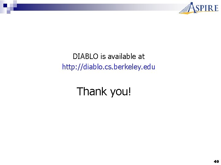 DIABLO is available at http: //diablo. cs. berkeley. edu Thank you! 40 