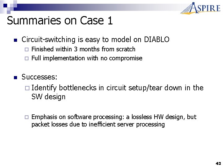 Summaries on Case 1 n Circuit-switching is easy to model on DIABLO Finished within