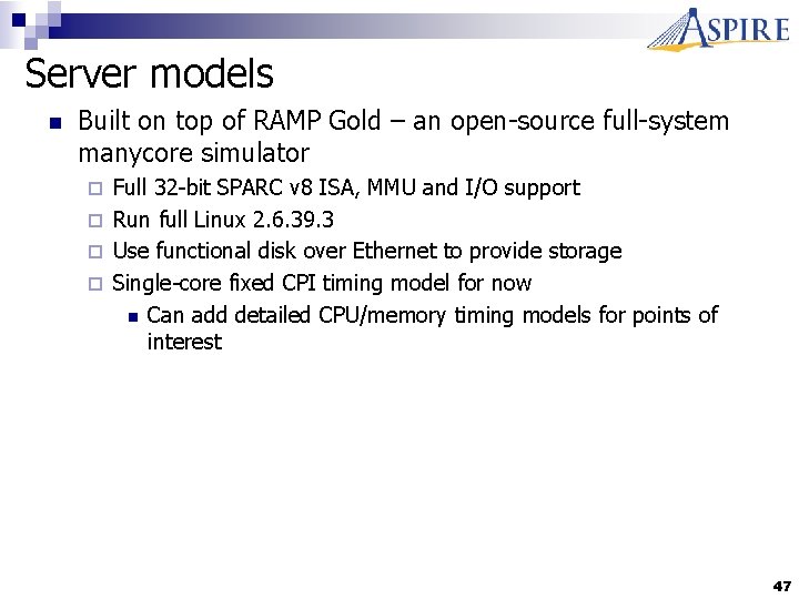 Server models n Built on top of RAMP Gold – an open-source full-system manycore