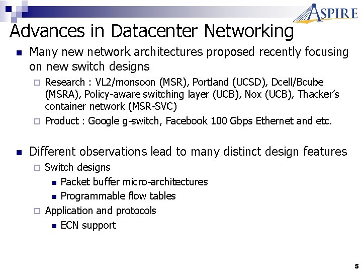 Advances in Datacenter Networking n Many new network architectures proposed recently focusing on new