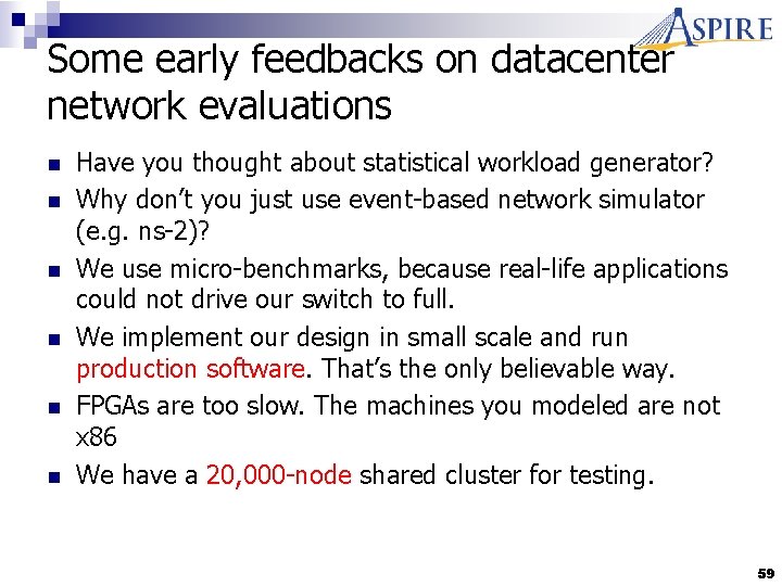 Some early feedbacks on datacenter network evaluations n n n Have you thought about
