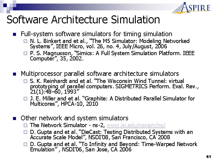 Software Architecture Simulation n Full-system software simulators for timing simulation N. L. Binkert and