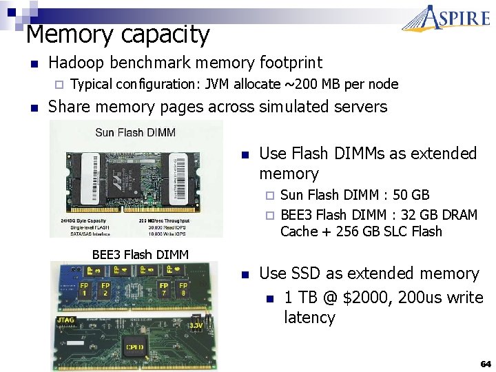 Memory capacity n Hadoop benchmark memory footprint ¨ n Typical configuration: JVM allocate ~200