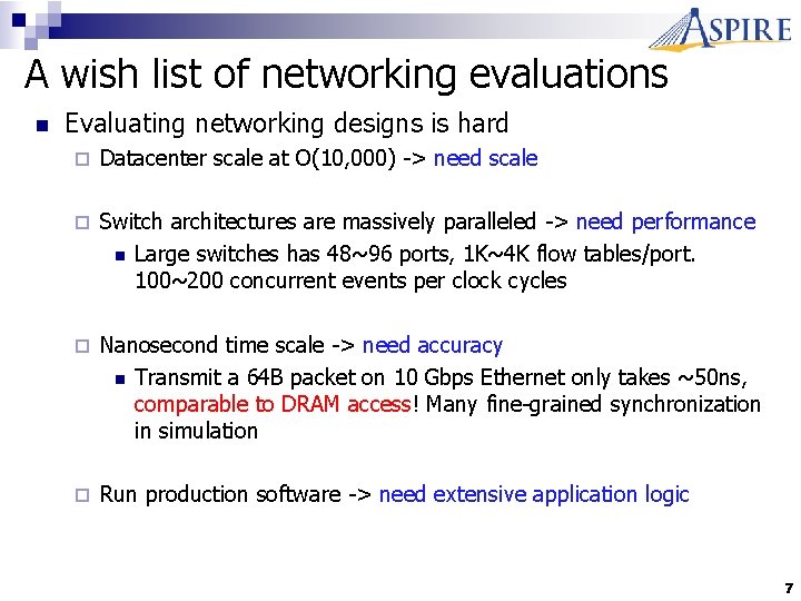 A wish list of networking evaluations n Evaluating networking designs is hard ¨ Datacenter