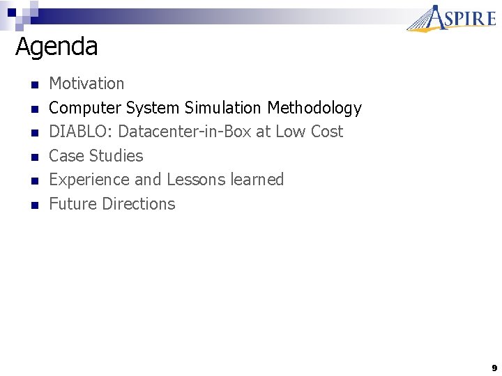 Agenda n n n Motivation Computer System Simulation Methodology DIABLO: Datacenter-in-Box at Low Cost