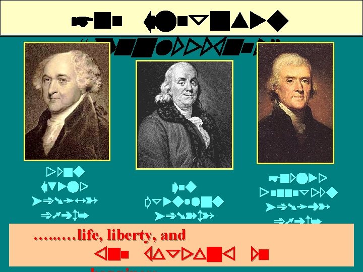 The American “Philosophes” John Adams (17451826) Ben Franklin (1706…. . . …life, liberty, 1790)