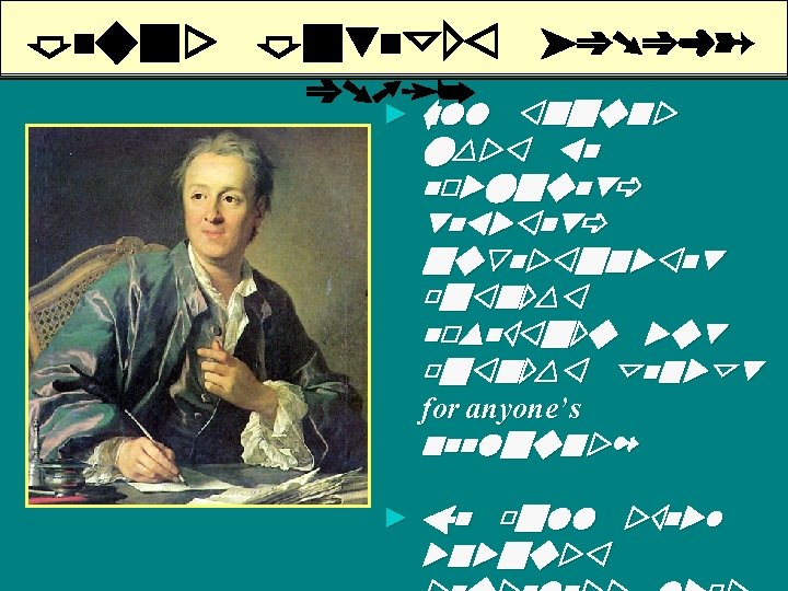 Denis Diderot (17131784) ► All things must be examined, debated, investigated without exception and