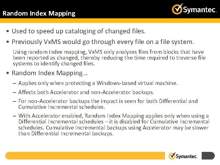 Random Index Mapping • Used to speed up cataloging of changed files. • Previously