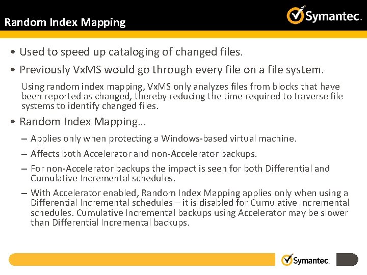 Random Index Mapping • Used to speed up cataloging of changed files. • Previously