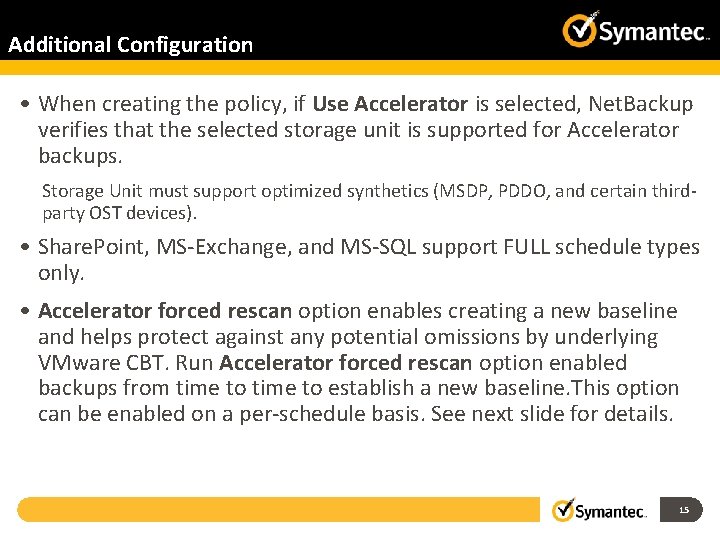 Additional Configuration • When creating the policy, if Use Accelerator is selected, Net. Backup