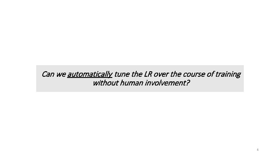 Can we automatically tune the LR over the course of training without human involvement?